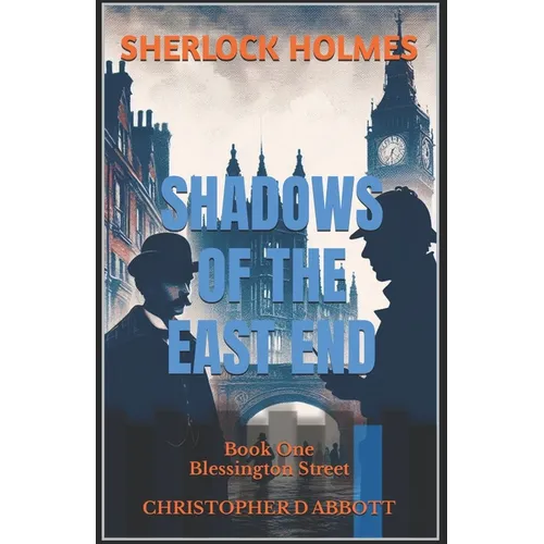SHERLOCK HOLMES Shadows of the East End, Book One: Blessington Street