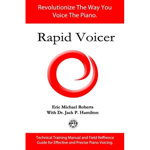 Rapid Voicer, Training System for Effective Piano Voicing: Revolutionize the way you voice the piano.