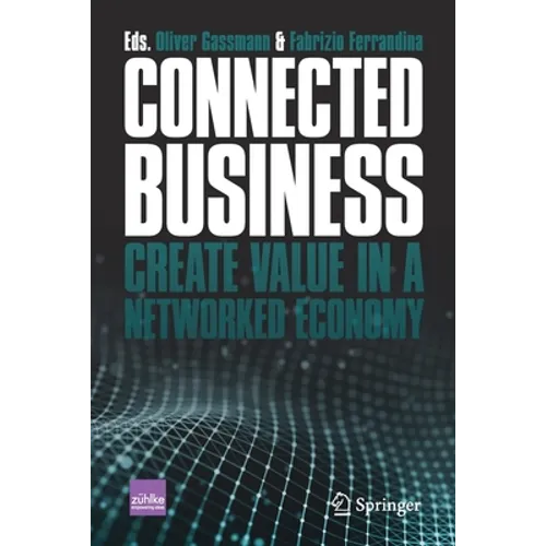 Connected Business: Create Value in a Networked Economy