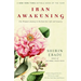 Iran Awakening: One Woman's Journey to Reclaim Her Life and Country