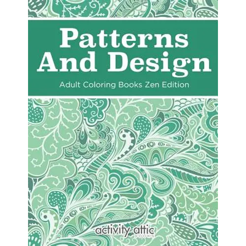 Patterns And Design Adult Coloring Books Zen Edition