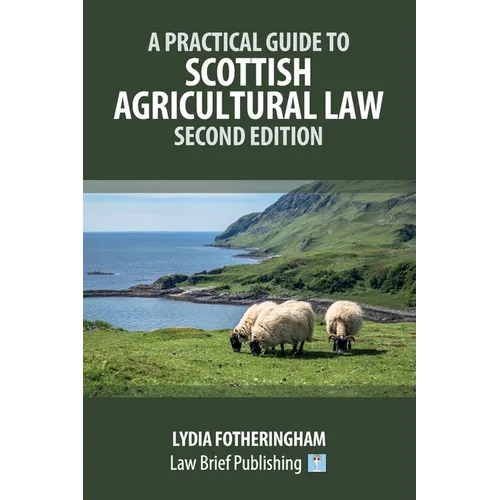 A Practical Introduction to Scottish Agricultural Law - Second Edition