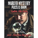 Murder Mystery Puzzles Book: Solve the Case: You're the Detective - Solve Puzzles & Gather Clues to see Who Dun It