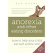Anorexia and other Eating Disorders: How to help your child eat well and be well: Practical skills for family-based treatment, compassionate communica
