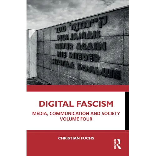 Digital Fascism: Media, Communication and Society Volume Four