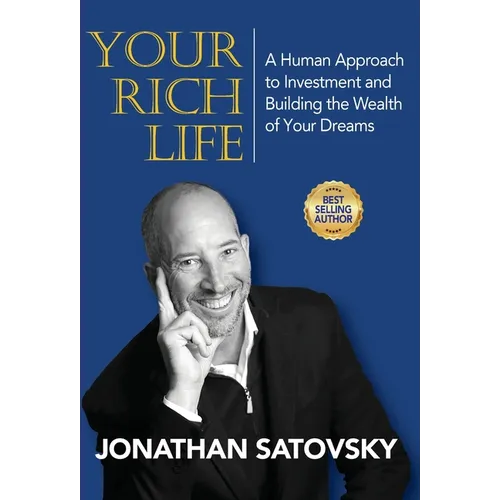 Your Rich Life: A Human Approach to Investment and Building the Wealth of Your Dreams