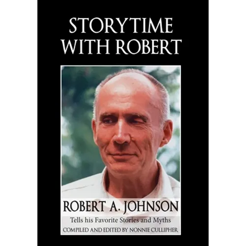 Storytime with Robert: Robert A. Johnson Tells His Favorite Stories and Myths