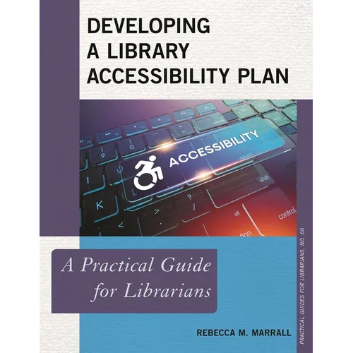 Developing a Library Accessibility Plan: A Practical Guide for Librarians