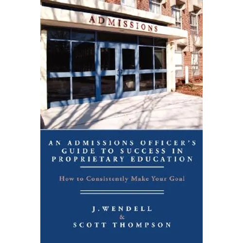 An Admissions Officer's Guide to Success in Proprietary Education: How to Consistently Make Your Goal