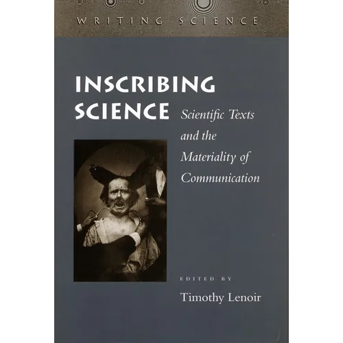 Inscribing Science: Scientific Texts and the Materiality of Communication