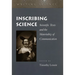 Inscribing Science: Scientific Texts and the Materiality of Communication