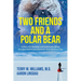 Two Friends and a Polar Bear: A Story of Friendship and Endurance Skiing Unsupported Across the Arctic Greenland Ice Cap