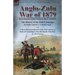 Anglo-Zulu War of 1879: Illustrated with Maps of the Campaign-The History of the Zulu Campaign by Waller Ashe and E. V. Wyatt Edgell with a Short Hist
