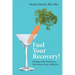 Fuel Your Recovery!: Healing with Nutrition in the Journey from Addiction
