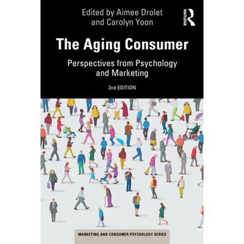 The Aging Consumer: Perspectives from Psychology and Marketing