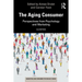 The Aging Consumer: Perspectives from Psychology and Marketing