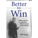 Better to Win: Hardball Lessons in Leadership, Influence, & the Craft of Politics