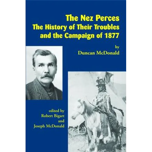 The Nez Perces: The History of Their Troubles and the Campaign of 1877