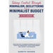 Taking Control Through Minimalism, Decluttering and a Minimalist Budget 2-in-1 Book: Discover how to Embrace Minimalism, Detach from the Unnecessary,