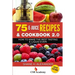 75 E-Juice Recipes & Cookbook 2.0: How to Make the Best Tasting E-Liquid Ever!