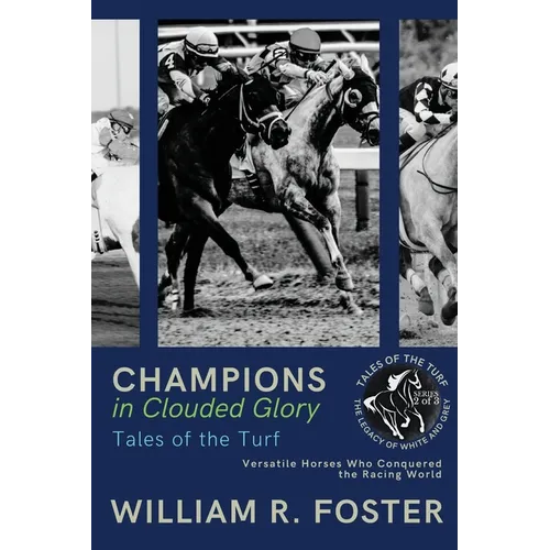 Champions in Clouded Glory: Versatile Horses Who Conquered the Racing World