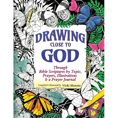 Drawing Close to God; Through Bible Scriptures by Topic, Prayers, Illustrations & a Prayer Journal