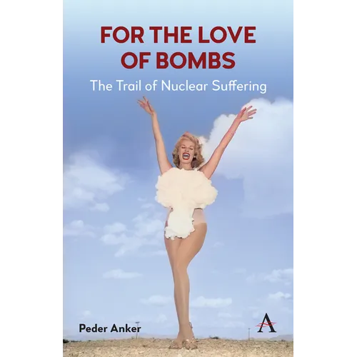 For the Love of Bombs: The Trail of Nuclear Suffering