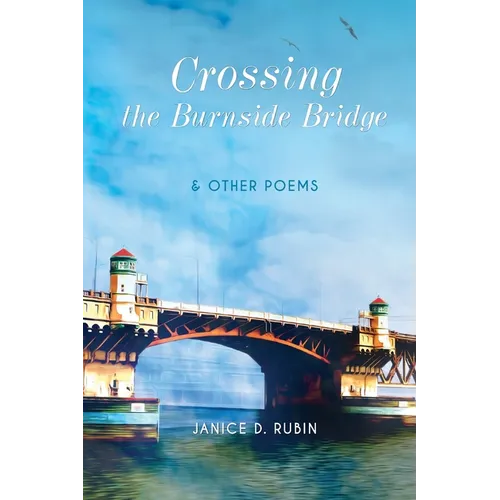 Crossing the Burnside Bridge & Other Poems