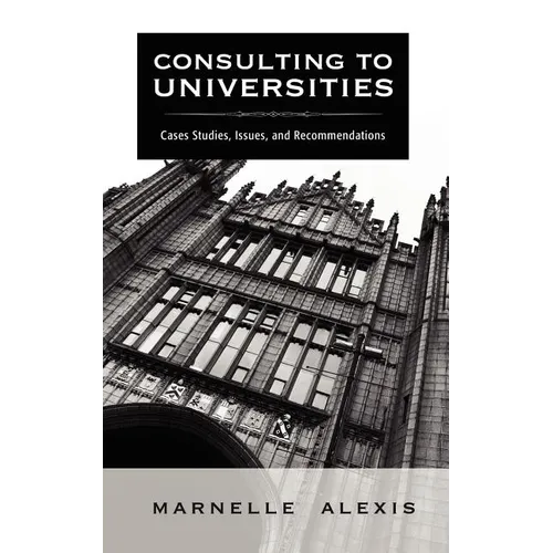 Consulting to Universities: Case Studies, Issues, and Recommendations