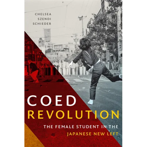 Coed Revolution: The Female Student in the Japanese New Left