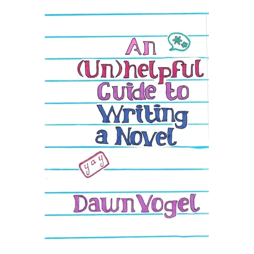 An (Un)helpful Guide to Writing a Novel