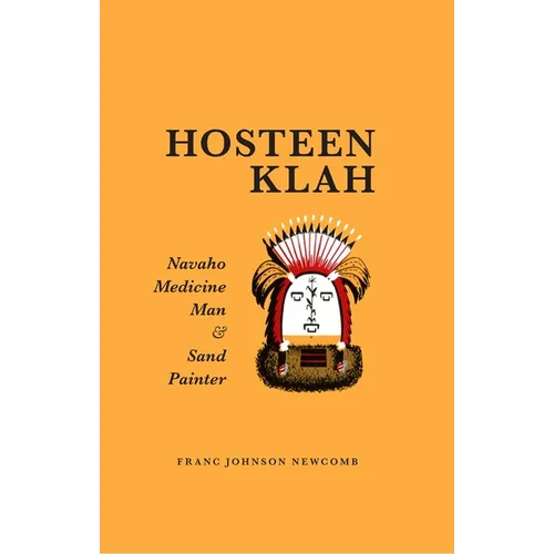 Hosteen Klah: Navaho Medicine Man and Sand Painter Volume 73