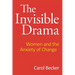 The Invisible Drama: Women and the Anxiety of Change