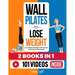 Wall Pilates To Lose Weight (2 Books in 1): Lose Weight With Online Video Course Including 101 Video Lessons