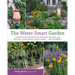 Water-Smart Garden: Techniques and Strategies for Conserving, Capturing, and Efficiently Using Water in Today's Climate... and Tomorrow's