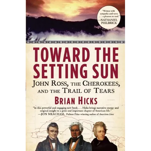 Toward the Setting Sun: John Ross, the Cherokees, and the Trail of Tears