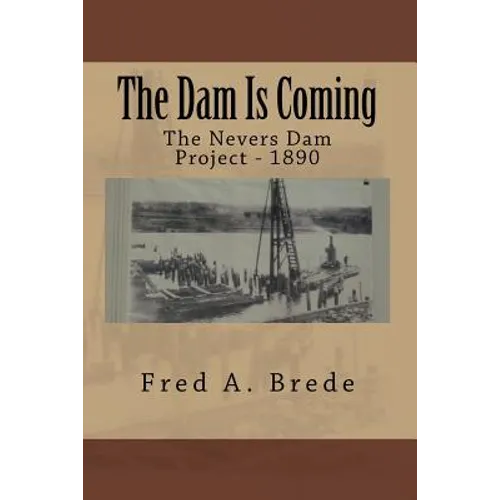 The Dam Is Coming: The Nevers Dam Project - 1890