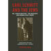 Carl Schmitt and the Jews: The "Jewish Question, the Holocaust, and German Legal Theory