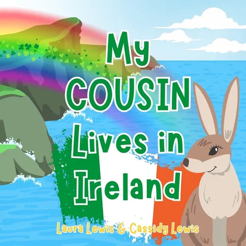 My Cousin Lives In Ireland: A Children's Book For Families Who Live Far Apart, Perfect For Long-Distance Family Bonding