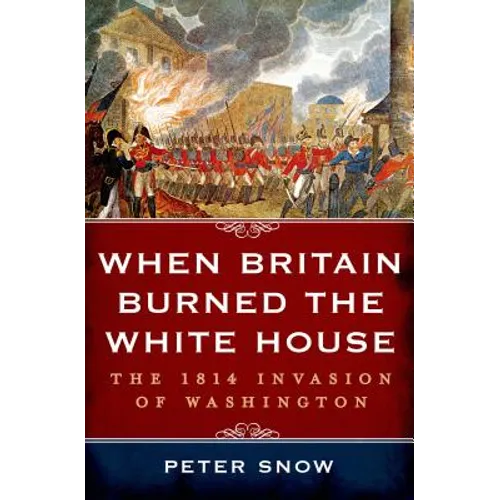 When Britain Burned the White House