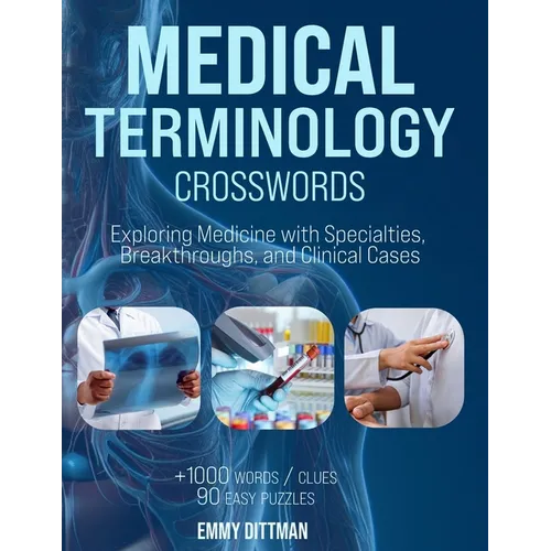 Medical Terminology Crosswords: Essential Wordplay for Med Students, EMTs, Paramedics, Doctors, and Nurses