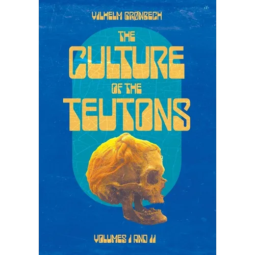 The Culture of the Teutons: Collected Edition
