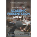 What Makes an Academic Presentation Great?: A complete guide for students, researchers, and educators.