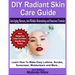 DIY Radiant Skin Care Guide: Anti-Aging Skincare, Anti-Wrinkle Moisturizing and Sunscreen Tutorials