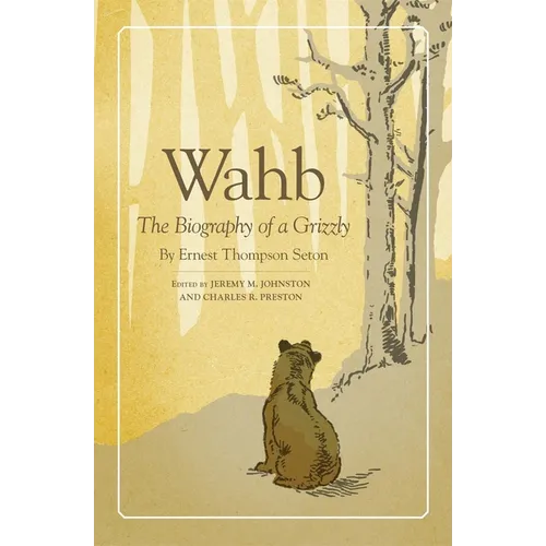 Wahb: The Biography of a Grizzly