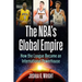 The NBA's Global Empire: How the League Became an International Powerhouse