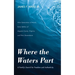 Where the Waters Part