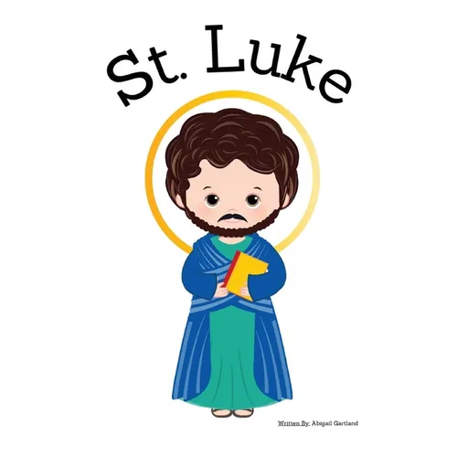 St. Luke the Apostle - Children's Christian Book - Lives of the Saints