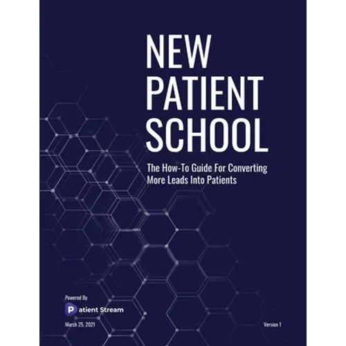New Patient School: The How To Guide For Converting More Leads Into Patients