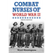 Combat Nurses of World War II: Photo Edition